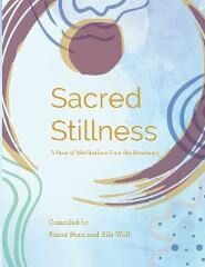 Sacred Stillness: A Book of Meditations from the Sanctuary by 