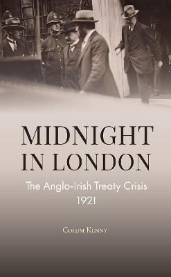 Midnight in London: The Anglo-Irish Treaty Crisis 1921