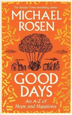 Good Days: An A-Z of Hope and Happiness by 