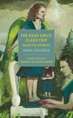 The Dead Girls' Class Trip: Selected Stories