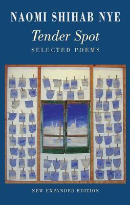 Tender Spot: Selected Poems Naomi Shihab Nye