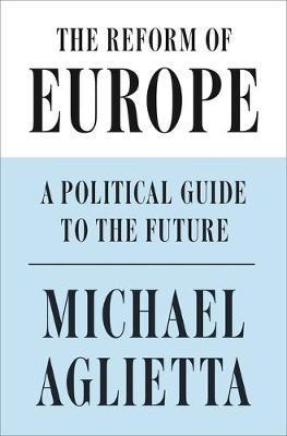 The Reform of Europe Aglietta