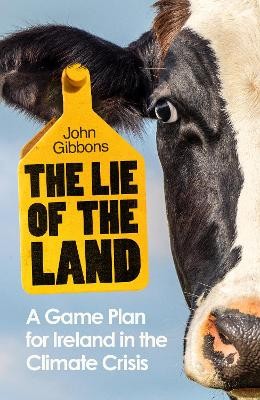 The Lie of the Land: A Game Plan for Ireland in the Climate Crisis by 