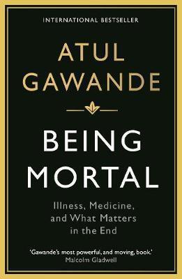 Being Mortal: Illness, Medicine and What Matters in the End