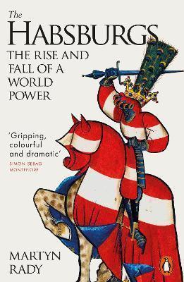 The Habsburgs: The Rise and Fall of a World Power