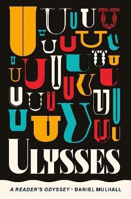 Ulysses: A Reader’s Odyssey by Daniel Mulhall