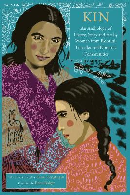 KIN: An Anthology of  Poetry, Story and Art by Women from Romani, Traveller and Nomadic Communities by 