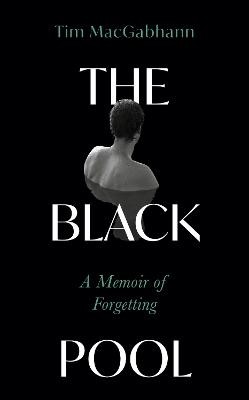 The Black Pool: A Memoir of Forgetting – paperback by 
