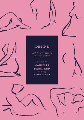 Desire: 100 of Literature's Sexiest Stories