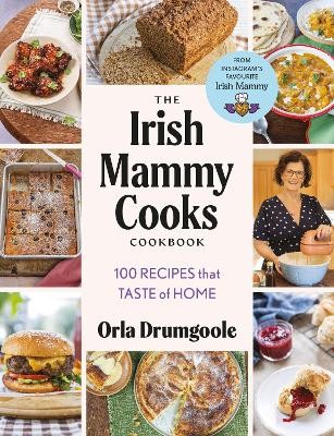 The Irish Mammy Cooks Cookbook: 100 recipes that taste of home by 