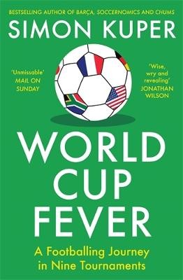 World Cup Fever: A Footballing Journey in Nine Tournaments by 