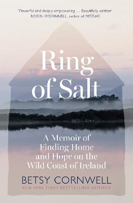 Ring of Salt: Finding home and hope on the Wild Coast of Ireland by 