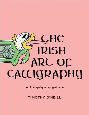 The Irish Art of Calligraphy: A step-by-step guide by 