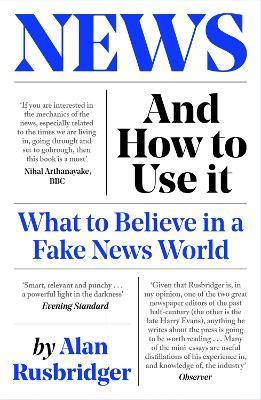 News and How to Use It: What to Believe in a Fake News World
