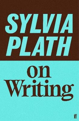Sylvia Plath on Writing by 