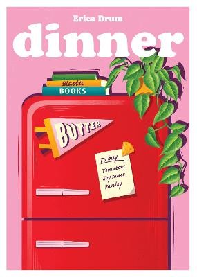 Dinner: Meals to Match the Day You’re Having by 