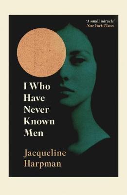 I Who Have Never Known Men by 